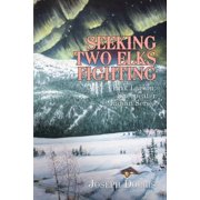 Seeking Two Elks Fighting Erik Larson Sheepeater Indian Series, Paperback