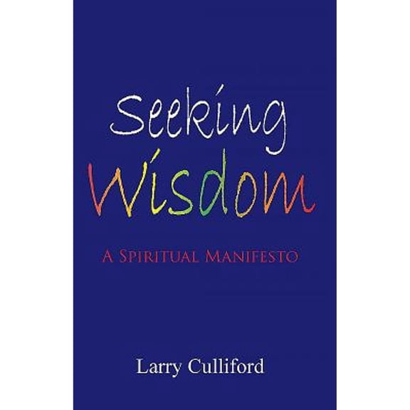 Pre-Owned Seeking Wisdom: A Spiritual Manifesto (Paperback 9781908684981) by Anthony Seldon, Larry Culliford
