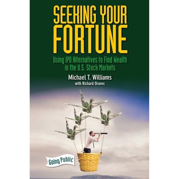 Pre-Owned Seeking Your Fortune: Using IPO Alternatives to Find Wealth in the U.S. Stock Markets (Paperback) 1508455880 9781508455882