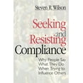thumbnail image 1 of Seeking and Resisting Compliance: Why People Say What They Do When Trying to Influence Others, (Paperback), 1 of 1