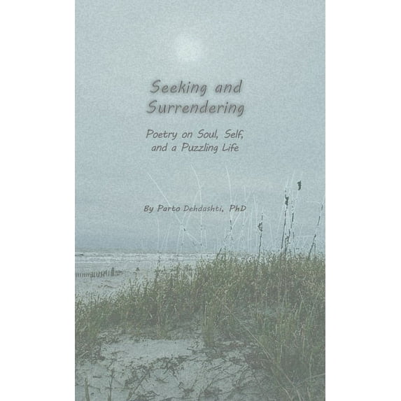 Seeking and Surrendering: Poetry on Soul, Self, and a Puzzling Life, (Paperback)