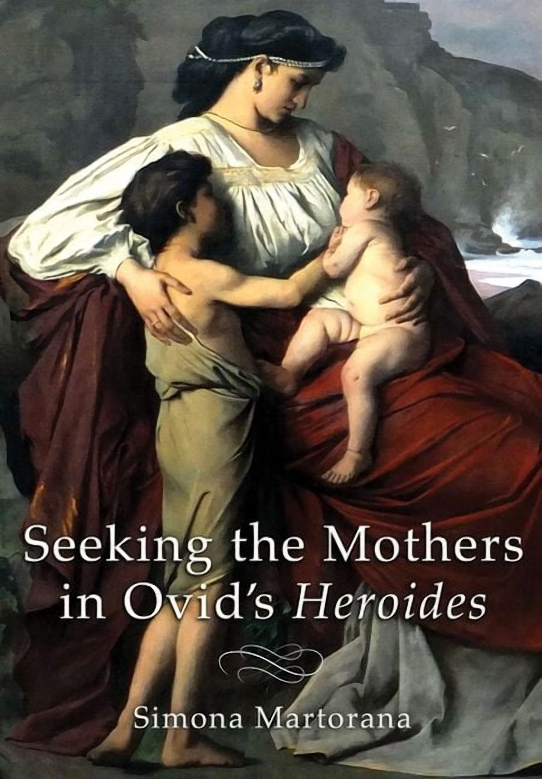 Seeking the Mothers in Ovid's Heroides, (Hardcover)