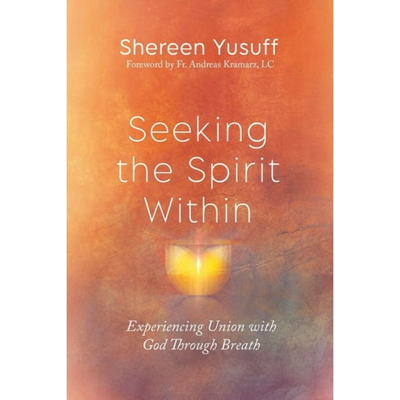 Seeking the Spirit Within: Experiencing Union with God Through Breath, (Hardcover)