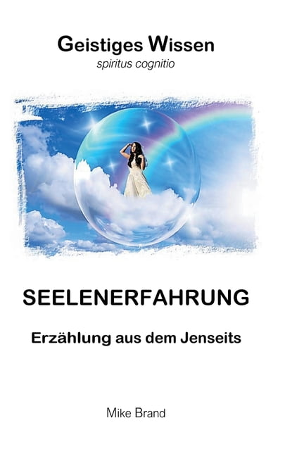 Seelenerfahrung: ErzÃ¤hlung aus dem Jenseits, (Paperback)
