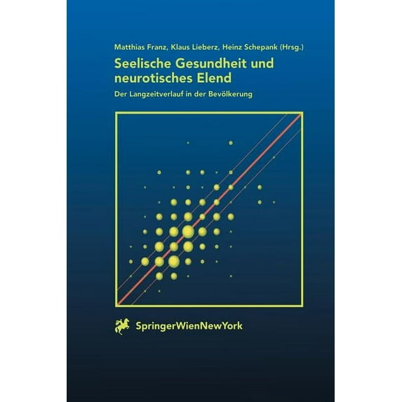 Seelische Gesundheit Und Neurotisches Elend: Der Langzeitverlauf Der Bevölkerung, (Paperback)