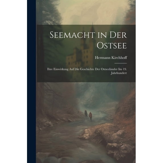 Seemacht in Der Ostsee: Ihre Einwirkung Auf Die Geschichte Der Ostseeländer Im 19. Jahrhundert (Paperback)