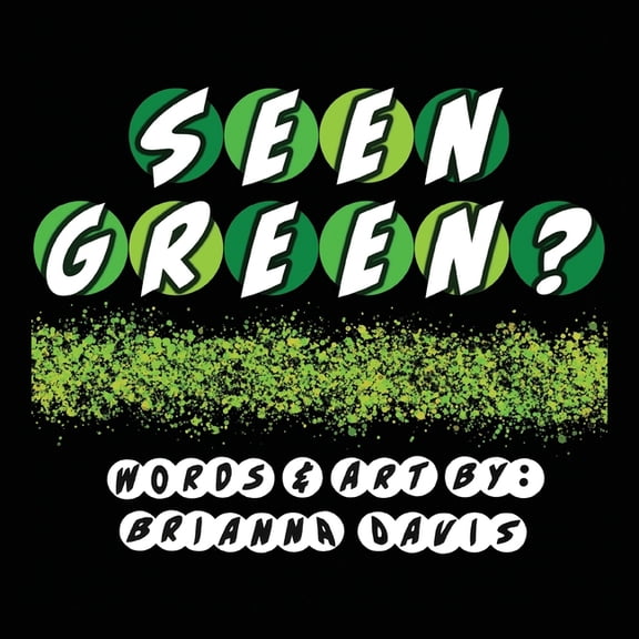Seen Green? : Things you may have seen that are green! (Paperback)
