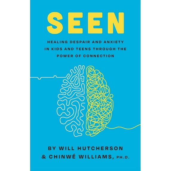 Seen: Healing Despair And Anxiety In Kids And Teens Through The Power Of Connection (Paperback)