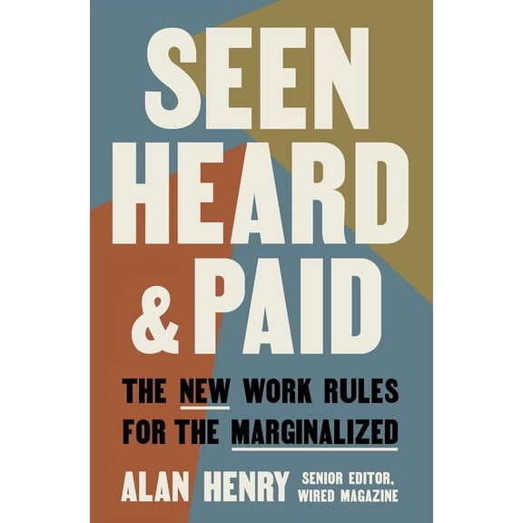 Seen, Heard, and Paid: The New Work Rules for the Marginalized, (Hardcover)