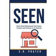 Seen How Small Businesses Get Seen, Found and Chosen in AI Search, Paperback
