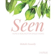 Seen Seen Hope and Healing for Single Moms Paperback