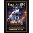thumbnail image 1 of Seestar S50 User Guide: A Complete Handbook for Exploring the Night Sky and Capturing Stunning Celestial Images, (Paperback), 1 of 1