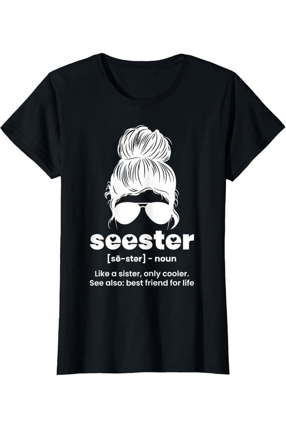 Seester Definition Like A Sister Only Cooler T-Shirt mens t shirt，black，women，funny，misfits，men，journey