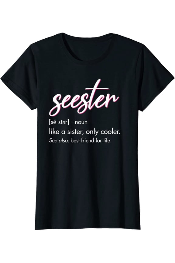 Seester Definition Mom Sister Friend Sister Apparel T-Shirt