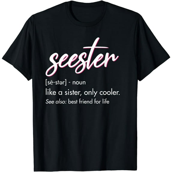 Seester Definition Mom Sister Friend Sister Apparel T-Shirt