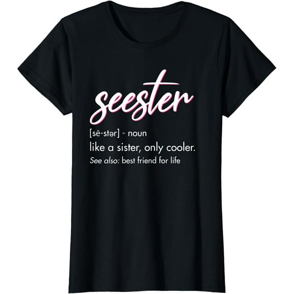 Seester Definition Mom Sister Friend Sister Apparel T-Shirt