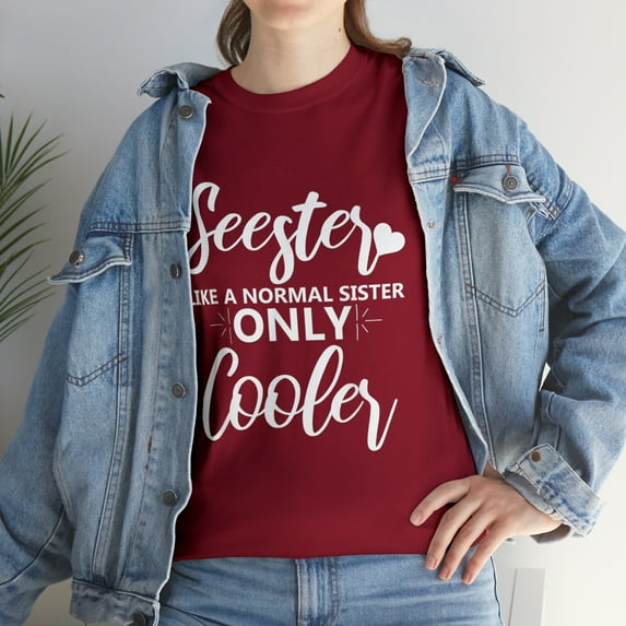 Seester Like A Normal Sister Only Cooler Funny Sister T-Shirt