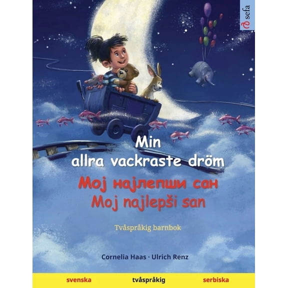 Sefa Bilderböcker PÃ¥ TvÃ¥ SprÃ¥k Min allra vackraste dröm - Мој најлепши са, (Paperback)