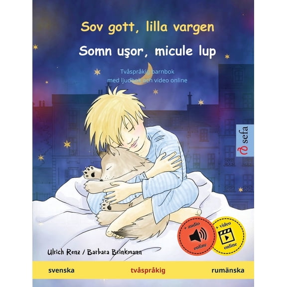Sefa BilderbÃ¶cker PÃ¥ TvÃ¥ SprÃ¥k Sov gott, lilla vargen - Somn uşor, micule lup (svenska - rumÃ¤nska): TvÃ¥sprÃ¥kig barnbok, med ljudbok och video onli, (Paperback)