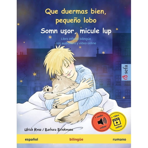 Sefa Libros Ilustrados En DOS Idiomas Que duermas bien, pequeo lobo - Somn uor, micule lup (espaol - rumano): Libro infantil bilinge, con audiolibro , (Paperback)