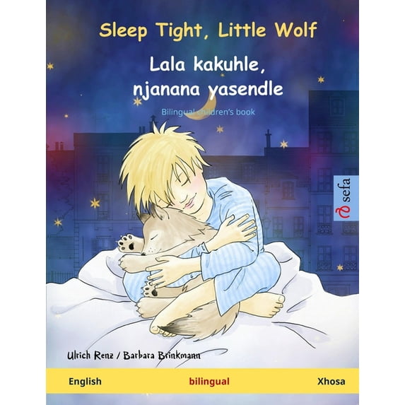 Sefa Picture Books in Two Languages Sleep Tight, Little Wolf - Lala kakuhle, njanana yasendle (English - Xhosa): Bilingual children's book, (Paperback)