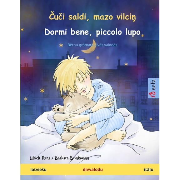 Sefa Picture Books in Two Languages ui saldi, mazo vilci - Dormi bene, piccolo lupo (latviesu - itu): B&am, (Paperback)