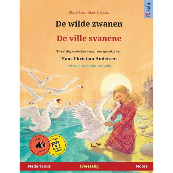 Sefa Prentenboeken in Twee Talen De wilde zwanen - De ville svanene (Nederlands - Noors): Tweetalig kinderboek naar een sprookje van Hans Christian Ander, (Paperback)