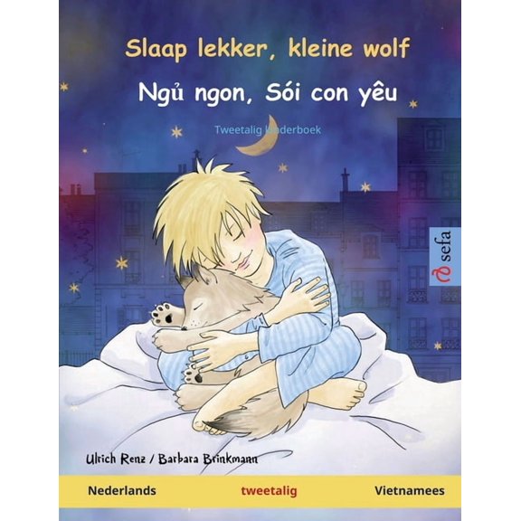 Sefa Prentenboeken in Twee Talen Slaap lekker, kleine wolf - Ng ngon, Si con yu (Nederlands - Vietnamees): Tweetalig kinderboek, (Paperback)