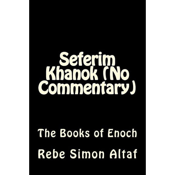 Seferim Khanok (No Commentary): The Books of Enoch, (Paperback)