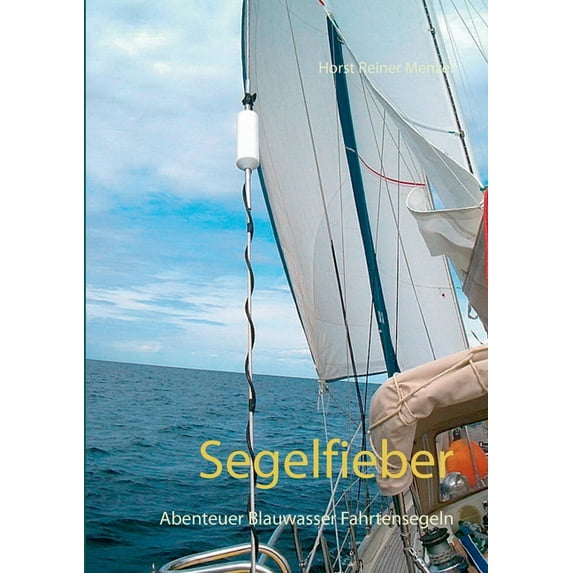 Segelfieber: Abenteuer Blauwasser Fahrtensegeln, (Paperback)