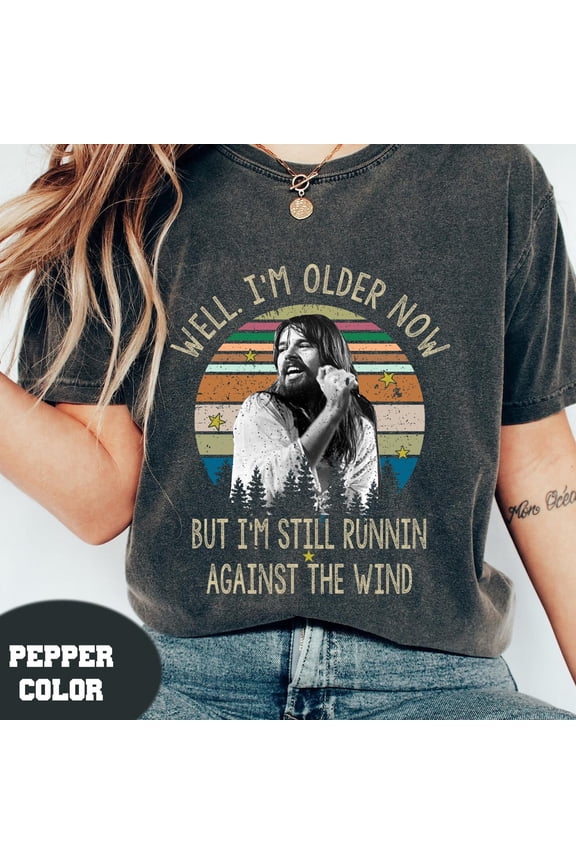 Seger Well Im Older Now Im Still Running TShirt Bob Seger Shirt Music Lovers Shirt Gift Te