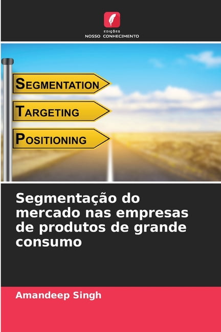 SegmentaÃ§Ã£o do mercado nas empresas de produtos de grande consumo, (Paperback)
