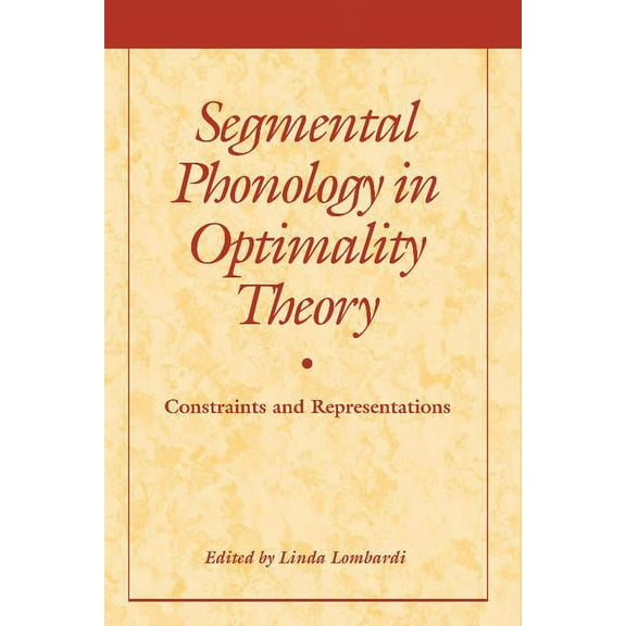 Segmental Phonology in Optimality Theory: Constraints and Representations, (Hardcover)