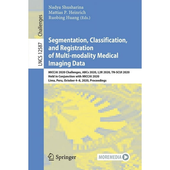 Segmentation, Classification, and Registration of Multi-Modality Medical Imaging Data: Miccai 2020 Challenges, ABCs 2020, (Paperback)