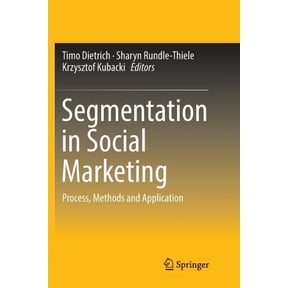 Segmentation in Social Marketing: Process, Methods and Application, (Paperback)
