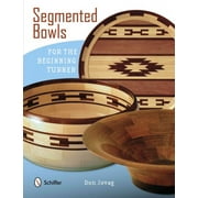 Segmented Bowls for the Beginning Turner (Paperback)