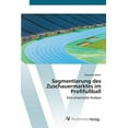 thumbnail image 1 of Segmentierung des Zuschauermarktes im Profifußball (Paperback), 1 of 1