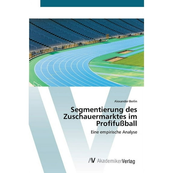 Segmentierung des Zuschauermarktes im Profifußball (Paperback)