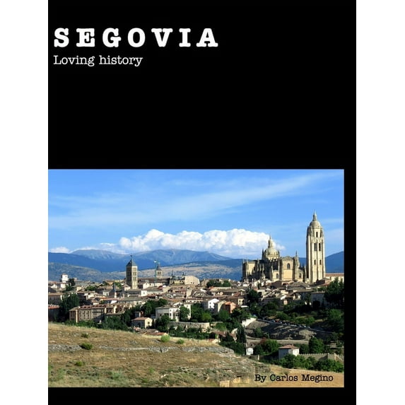 Segovia: Loving History, (Hardcover)