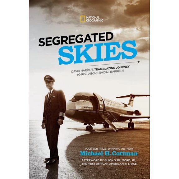 Segregated Skies : David Harris's Trailblazing Journey to Rise Above Racial Barriers