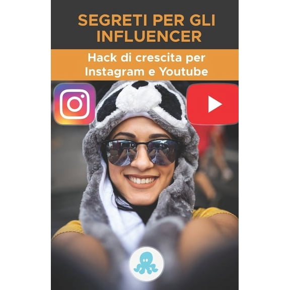 Segreti per gli influencer: Hack di crescita per Instagram e Youtube: Trucchi, chiavi e segreti professionali per guadagnare follower e moltiplicare la portata su Instagram e YouTube (Paperback)