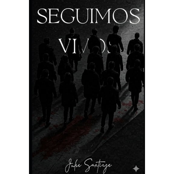 Seguimos Vivos. Seguimos Vivos: El Inicio del fin., Book 1, (Paperback)