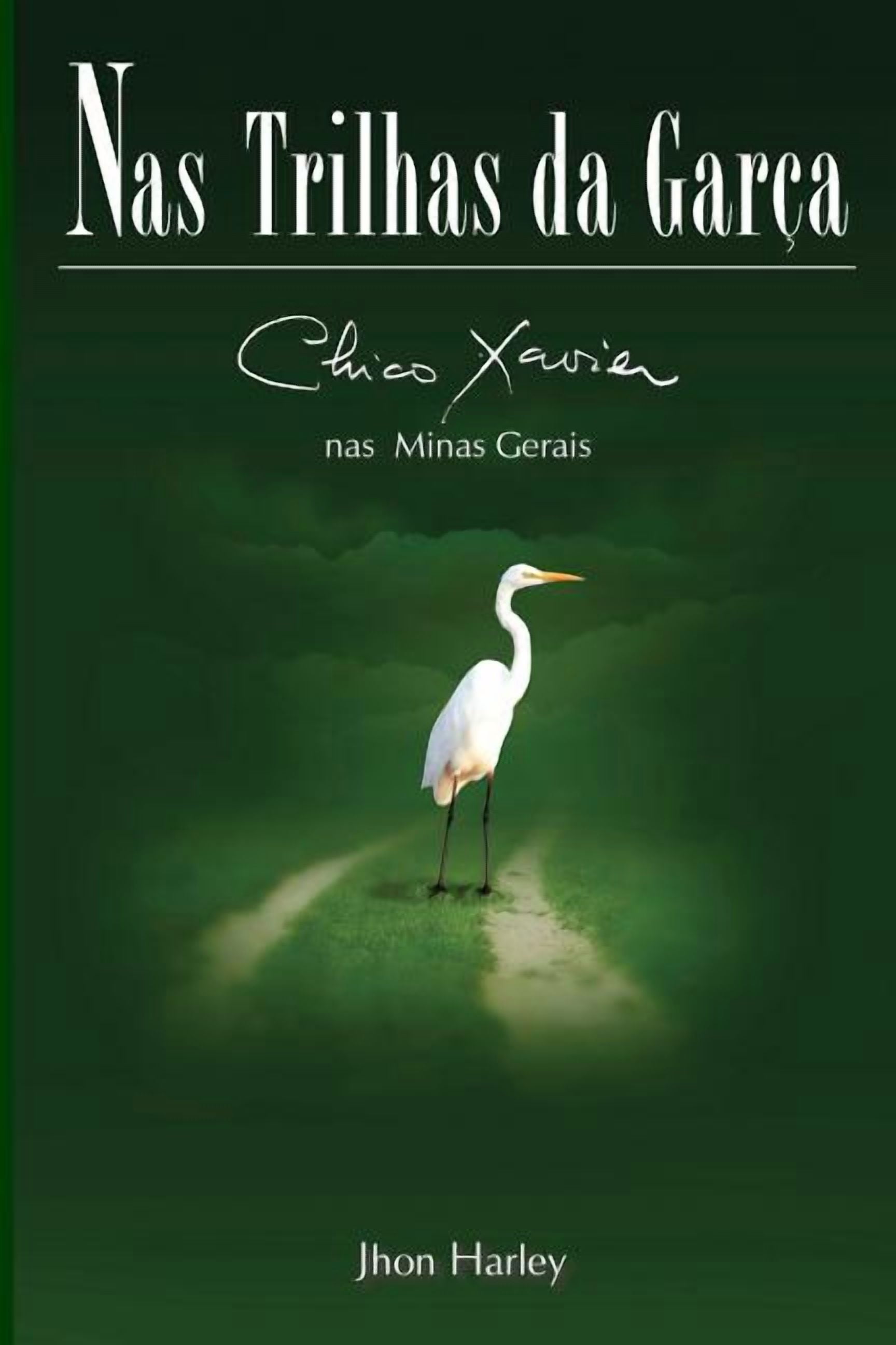 Segunda Biografia de Chico Xavier Por Jh Nas Trilhas da GarÃ§a: Chico Xavier nas Minas Gerais, Book 2, (Paperback)