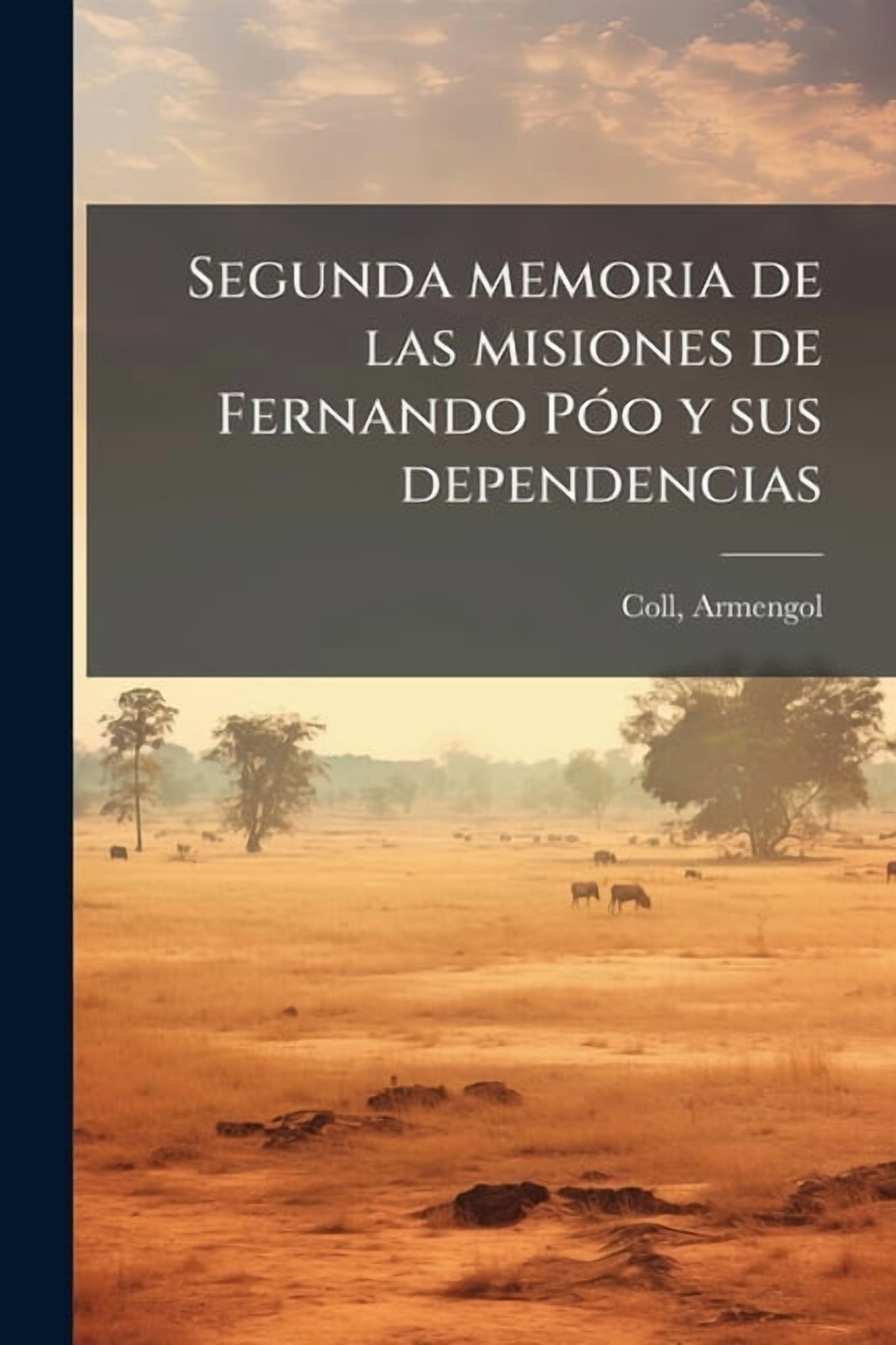 Segunda memoria de las misiones de Fernando PÃ3o y sus dependencias, (Paperback)
