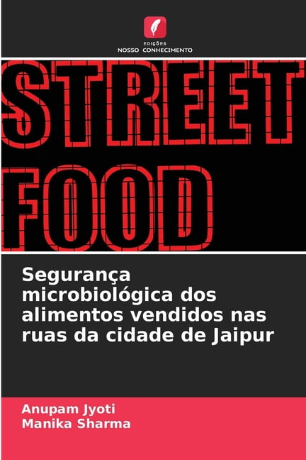 Segurança microbiológica dos alimentos vendidos nas ruas da cidade de Jaipur, (Paperback)