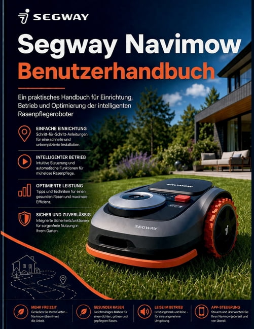 Segway Navimow Benutzerhandbuch: Ein praktisches Handbuch fÃ¼r Einrichtung, Betrieb und Optimierung der intelligenten Ras, (Paperback)