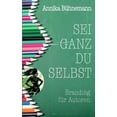 thumbnail image 1 of Sei ganz du selbst: Branding fÃ¼r Autoren, (Paperback), 1 of 1