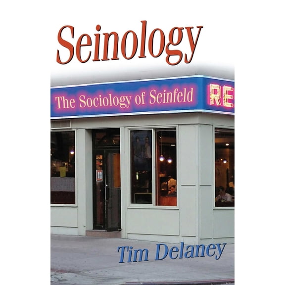 Seinology : The Sociology of Seinfeld (Paperback)