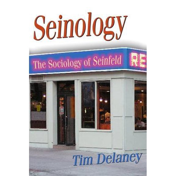 Pre-Owned Seinology: The Sociology of Seinfeld (Paperback) 1591023955 9781591023951