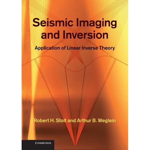 Seismic Imaging and Inversion: Application of Linear Inverse Theory, (Hardcover)